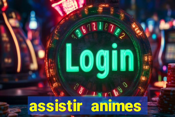 assistir animes online dublado